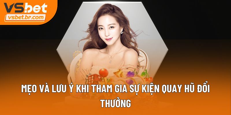 Mẹo và lưu ý khi tham gia sự kiện quay hũ đổi thưởng